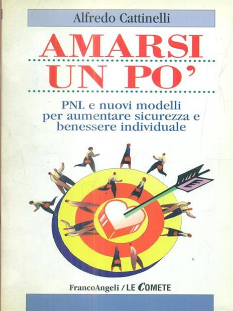 Amarsi un po'. PNL e nuovi modelli per aumentare sicurezza e benessere individuale - Alfredo Cattinelli - copertina