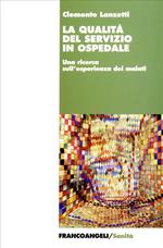 La qualità del servizio in ospedale. Una ricerca sull'esperienza dei malati