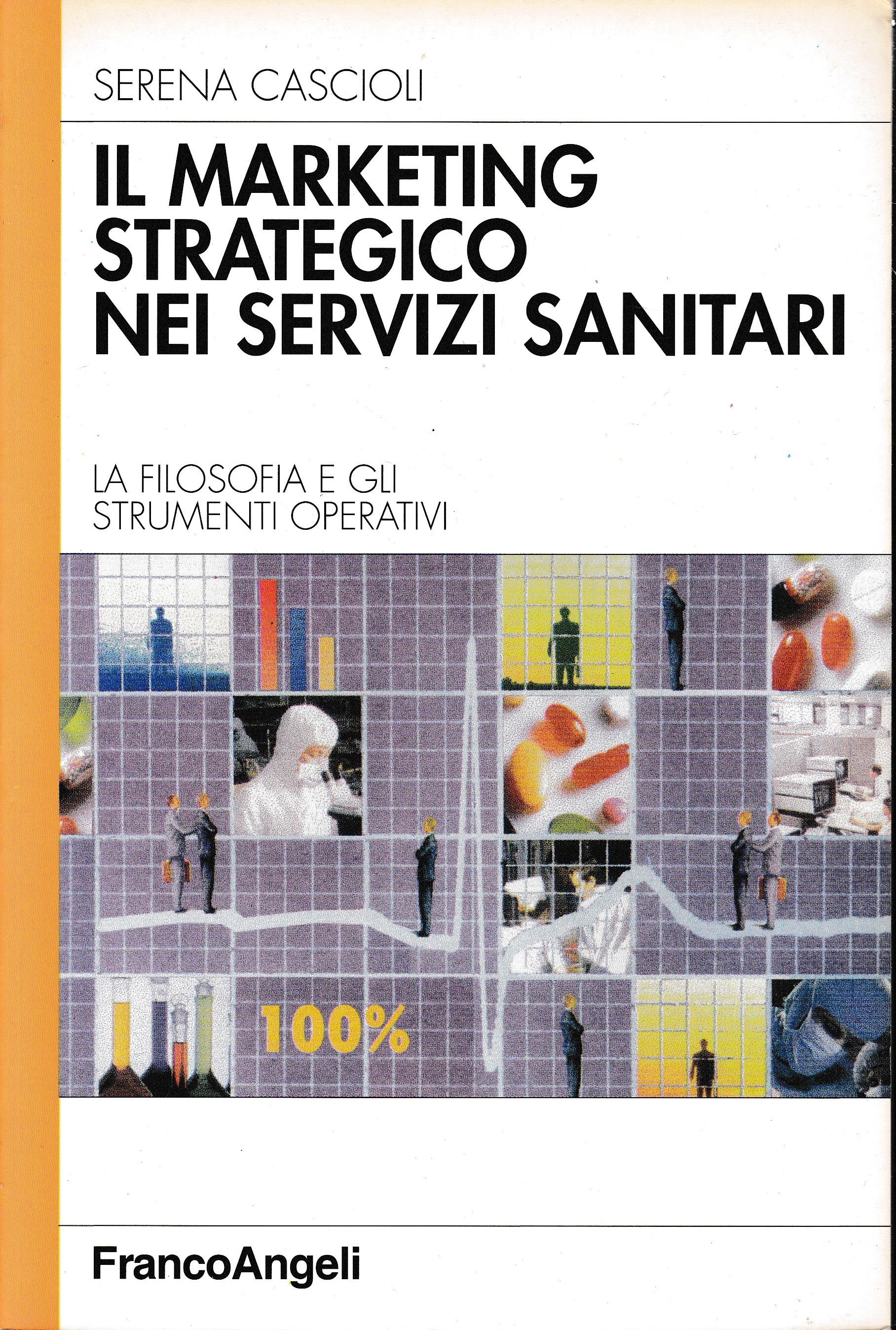 Il marketing strategico nei servizi sanitari. La filosofia e gli strumenti operativi