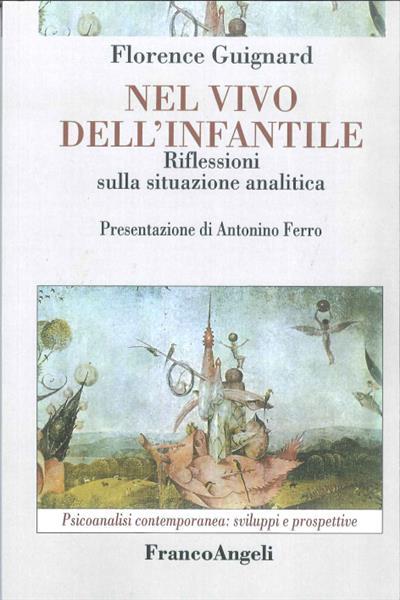 Nel vivo dell'infantile. Riflessioni sulla situazione analitica - Florence Guignard - copertina