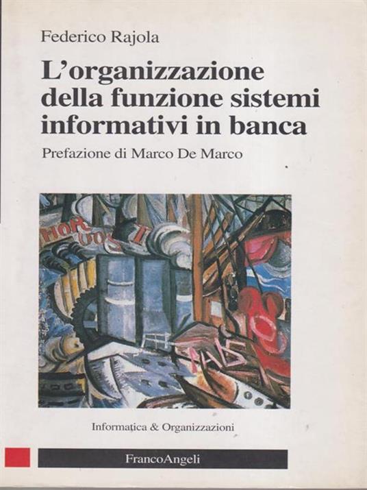 L' organizzazione della funzione sistemi informativi in banca - Federico Rajola - 2