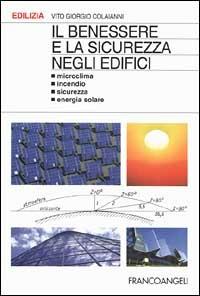 Il benessere e la sicurezza negli edifici. Microclima, incendio, sicurezza, energia solare - Vito Giorgio Colaianni - copertina