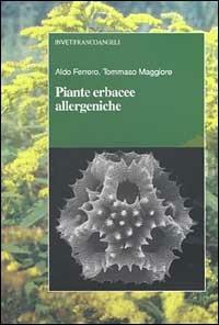 Piante erbacee allergeniche - Aldo Ferrero,Tommaso Maggiore - copertina