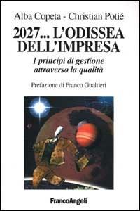 2027. .. L'odissea dell'impresa. I principi di gestione attraverso la qualità - Alba Copeta,Christian Poitié - copertina