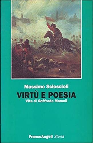 Virtù e poesia. Vita di Goffredo Mameli - Massimo Scioscioli - copertina