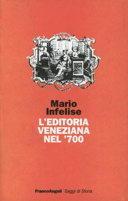 L' editoria veneziana nel Settecento - Mario Infelise - copertina