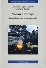 Vámos a Tûríkyé. Sciamanismo e storia sacra wirrárika