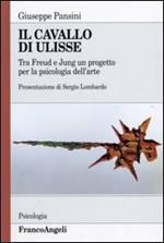 Il cavallo di Ulisse. Tra Freud e Jung un progetto per la psicologia dell'arte