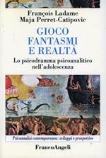 Gioco, fantasmi, realtà. Lo psicodramma psicoanalitico nell'adolescenza