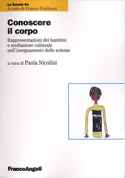 Conoscere il corpo. Rappresentazioni dei bambini e mediazione culturale nell'insegnamento delle scienze - Paola Nicolini - copertina