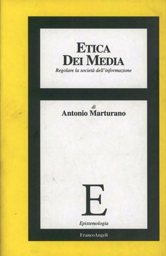 Etica dei media. Regolare la società dell'informazione - Antonio Marturano - copertina