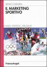 Il marketing sportivo. Analisi, strategie, strumenti - Sergio Cherubini - copertina