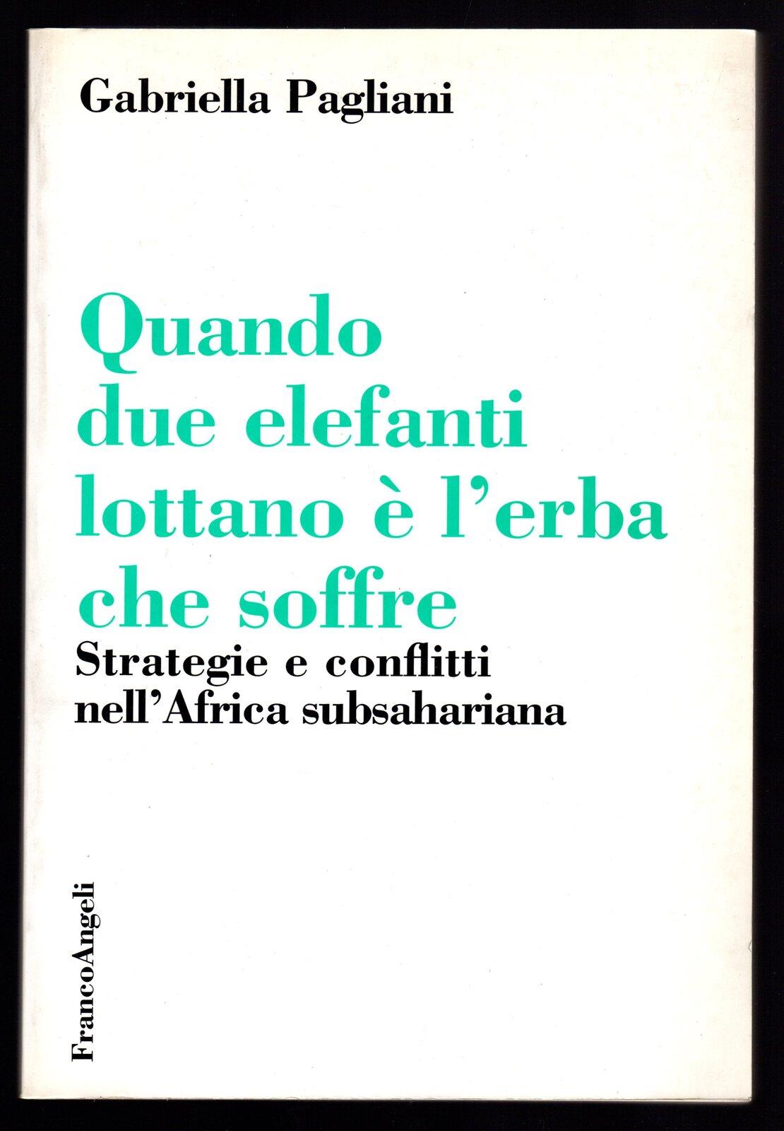 Quando due elefanti lottano è l'erba che soffre. Strategie e conflitti nell'Africa subsahariana