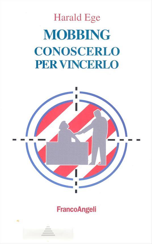 Mobbing. Conoscerlo per vincerlo - Harald Ege - copertina