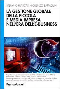La gestione globale della piccola e media impresa nell'era dell'e-business - Stefano Frascari,Lorenzo Battaglini - copertina
