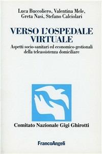 Verso l'ospedale virtuale. Aspetti socio-sanitari ed economico-gestionali della teleassistenza domiciliare - copertina