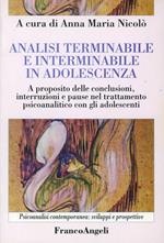 Analisi terminabile e interminabile in adolescenza. A proposito delle conclusioni, interruzioni e pause nel trattamento psicoanalitico con gli adolescenti