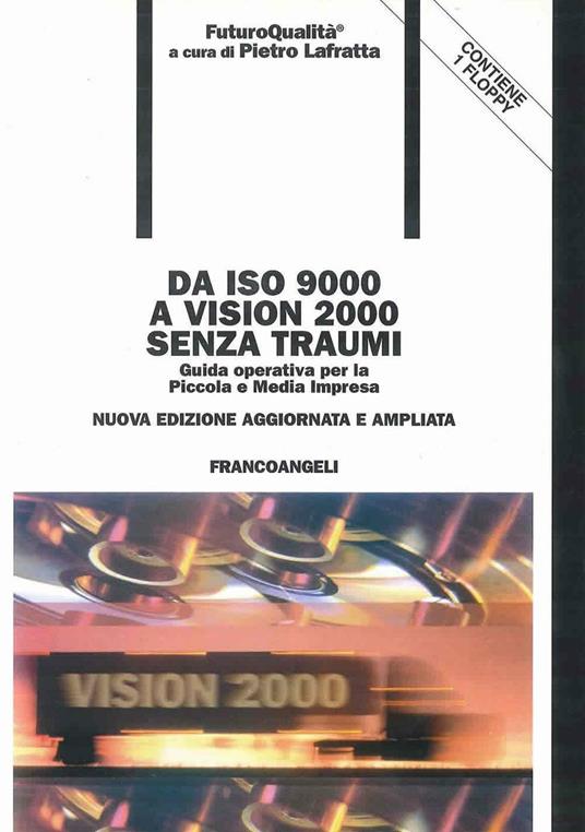 Da ISO 9000 a Vision 2000 senza traumi. Guida operativa per la piccola e media impresa. Con floppy disk - Pietro Lafratta - 3
