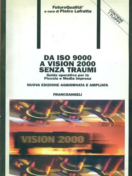 Da ISO 9000 a Vision 2000 senza traumi. Guida operativa per la piccola e media impresa. Con floppy disk - Pietro Lafratta - copertina