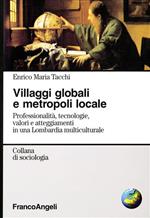 Villaggi globali e metropoli locale. Professionalità, tecnologie, valori e atteggiamenti in una Lombardia multiculturale