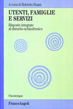 Utenti, famiglie e servizi. Risposte integrate al disturbo schizofrenico