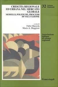 Crescita regionale ed urbana nel mercato globale. Modelli, politiche, processi di valutazione - copertina