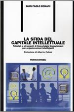 La sfida del capitale intellettuale. Principi e strumenti di knowledge management per organizzazioni intelligenti