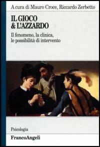 Il gioco & l'azzardo. Il fenomeno, la clinica, le possibilità di intervento - copertina