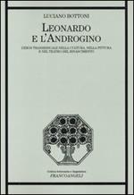 Leonardo e l'androgino. L'eros transessuale nella cultura, nella pittura e nel teatro del Rinascimento