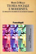 Teoria sociale e modernità. Il progetto incompiuto di Anthony Giddens