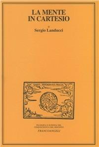 La mente in Cartesio - Sergio Landucci - copertina