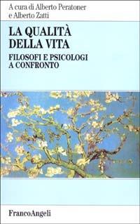 La qualità della vita. Filosofi e psicologi a confronto - copertina