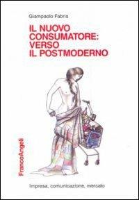 Il nuovo consumatore: verso il postmoderno - Giampaolo Fabris - copertina
