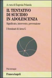 Il tentativo di suicidio in adolescenza. Significato, intervento, prevenzione. I seminari di area G - copertina