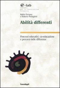 Abilità differenti. Processi educativi, co-educazione e percorsi delle differenze - Walter Fornasa,Roberto Medeghini - copertina