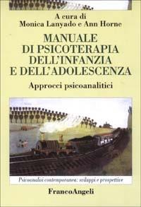 Manuale di psicoterapia dell'infanzia e dell'adolescenza. Approcci psicoanalitici - copertina