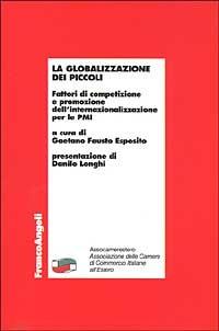 La globalizzazione dei piccoli. Fattori di competizione e promozione dell'internazionalizzazione per le PMI - copertina