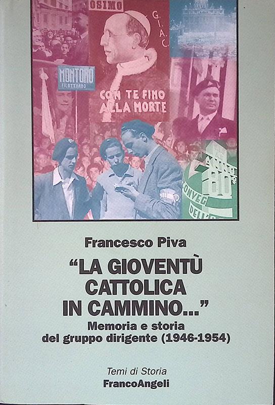 La gioventù cattolica in cammino... Memoria e storia del gruppo dirigente (1946-1954)