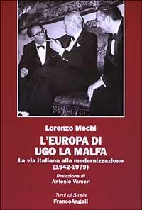 L' Europa di Ugo La Malfa. La via italiana alla modernizzazione (1942-1979) - Lorenzo Mechi - copertina