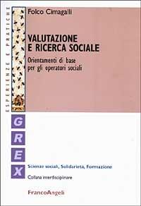 Valutazione e ricerca sociale. Orientamenti di base per gli operatori sociali - Folco Cimagalli - copertina