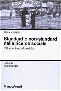 Standard e non-standard nella ricerca sociale. Riflessioni metodologiche - Daniele Nigris - copertina