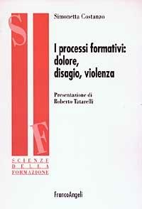 I processi formativi: dolore, disagio, violenza - Simonetta Costanzo Bruno - copertina