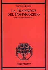 La tradizione del postmoderno. Studi di letteratura italiana - Matteo Di Gesù - copertina