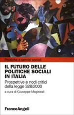 Il futuro delle politiche sociali in Italia. Prospettive e nodi critici della Legge 328/2000