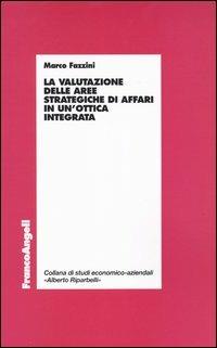 La valutazione delle aree strategiche di affari in un'ottica integrata - Marco Fazzini - copertina