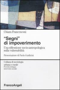 Segni di impoverimento. Una riflessione socio-antropologica sulla vulnerabilità - Chiara Francesconi - copertina