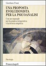 Una proposta evoluzionista per la psicoanalisi. Con un manuale per la pratica terapeutica e la ricerca empirica