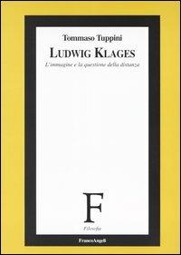 Ludwig Klages. L'immagine e la questione della distanza - Tommaso Tuppini - copertina