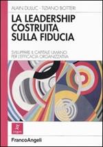 La leadership costruita sulla fiducia. Sviluppare il capitale umano per l'efficacia organizzativa