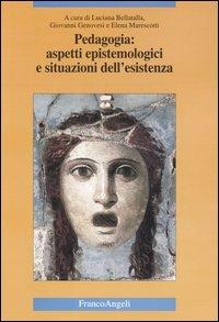 Pedagogia: aspetti epistemologici e situazioni dell'esistenza - copertina